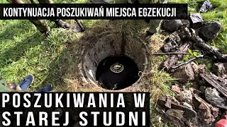 TAJEMNICE Z GŁĘBI STUDNI | POSZUKIWANIA MIEJSCA EGZEKUCJI | POSZUKIWACZE HISTORII Z FUNDACJI LATEBRA