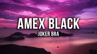 JOKER BRA - AMEX BLACK [Lyrics]