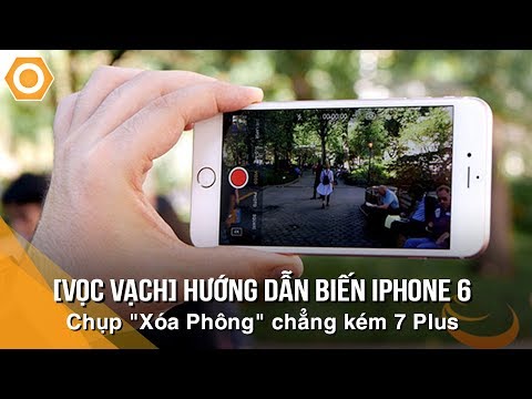 [Vọc Vạch] Hướng dẫn biến iPhone 5s/6/6s/7 chụp "Xóa Phông" chẳng kém 7 Plus