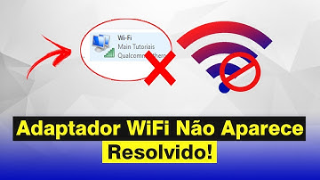 Adaptador de Rede WiFi Não Aparece (Resolvido)