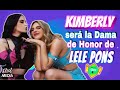 KIMBERLY LOAIZA SERÁ DAMA DE HONOR DE LELE PONS