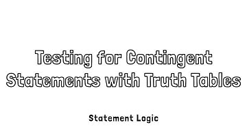 Testing for Contingent Statements with Truth Tables in Statement Logic