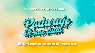 Star Dance - Podaruję Ci Swe Ciało (Dance 2 Disco Remix) Nowość Disco Polo 2023
