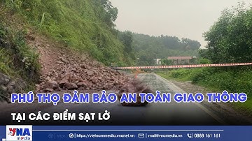 Phú Thọ đảm bảo an toàn giao thông tại các điểm sạt lở - Tin trong nước - VNAMedia