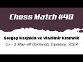 Sergey Karjakin vs Vladimir Kramnik • Gr • 2 Play-off Dortmund, Germany, 2004