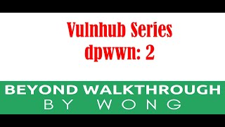 Cyber Security | Ethical Hacking | Pentesting Lab | Vulnhub | Walkthrough |  dpwwn 2