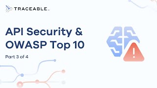 API Security & the OWASP API Top 10 (#6 - #10) - Part 3 of 4