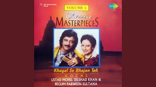 Aaye Tumro Darbaar Khayal - Begum Parween Sultana And Ustad Mohddilshad Khan