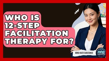 Who Is 12-Step Facilitation Therapy For? - Mind Over Substance