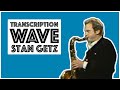 Wave - Stan Getz Solo Transcription