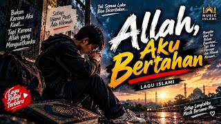 Allah, Aku Bertahan — Lagu Islami Menyentuh Hati | Nada Hidayah