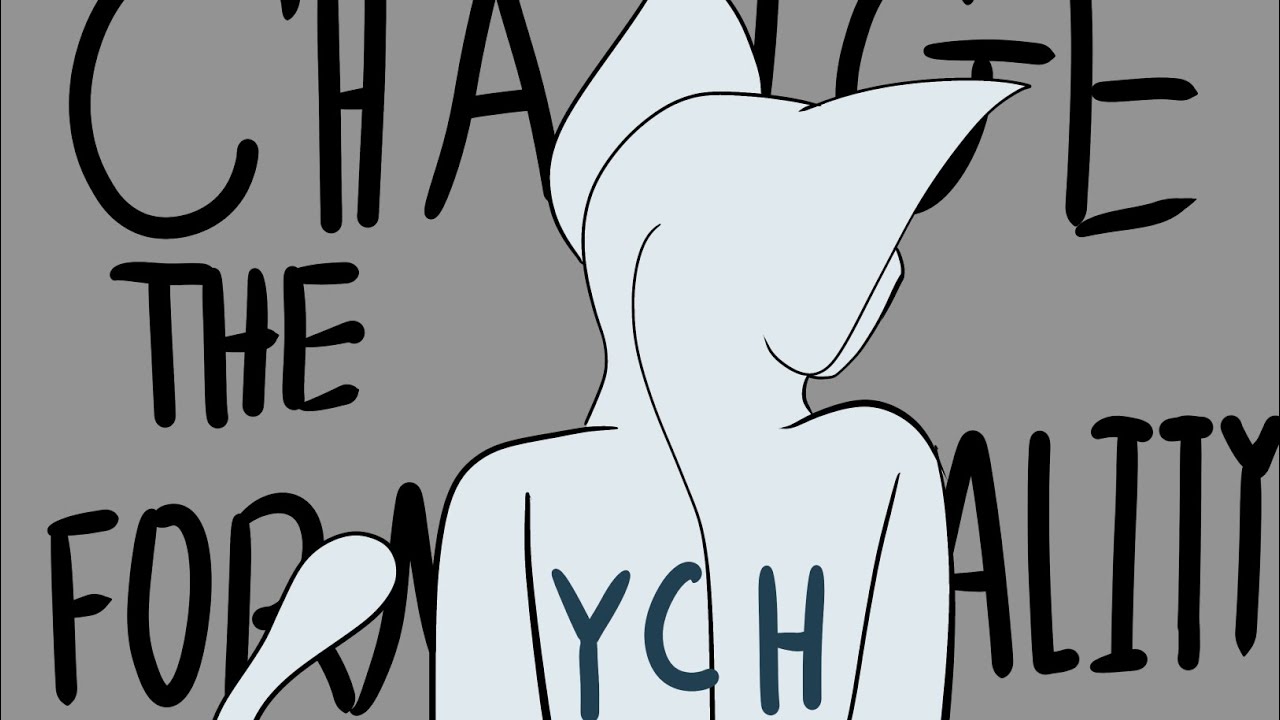 CHANGE THE FORMALITY MEME || OPEN YCH || - YouTube