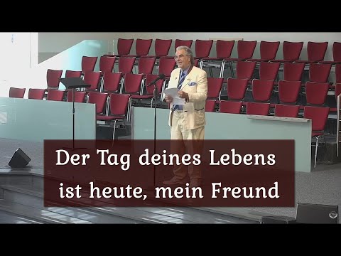 Der Tag deines Lebens ist heute, mein Freund