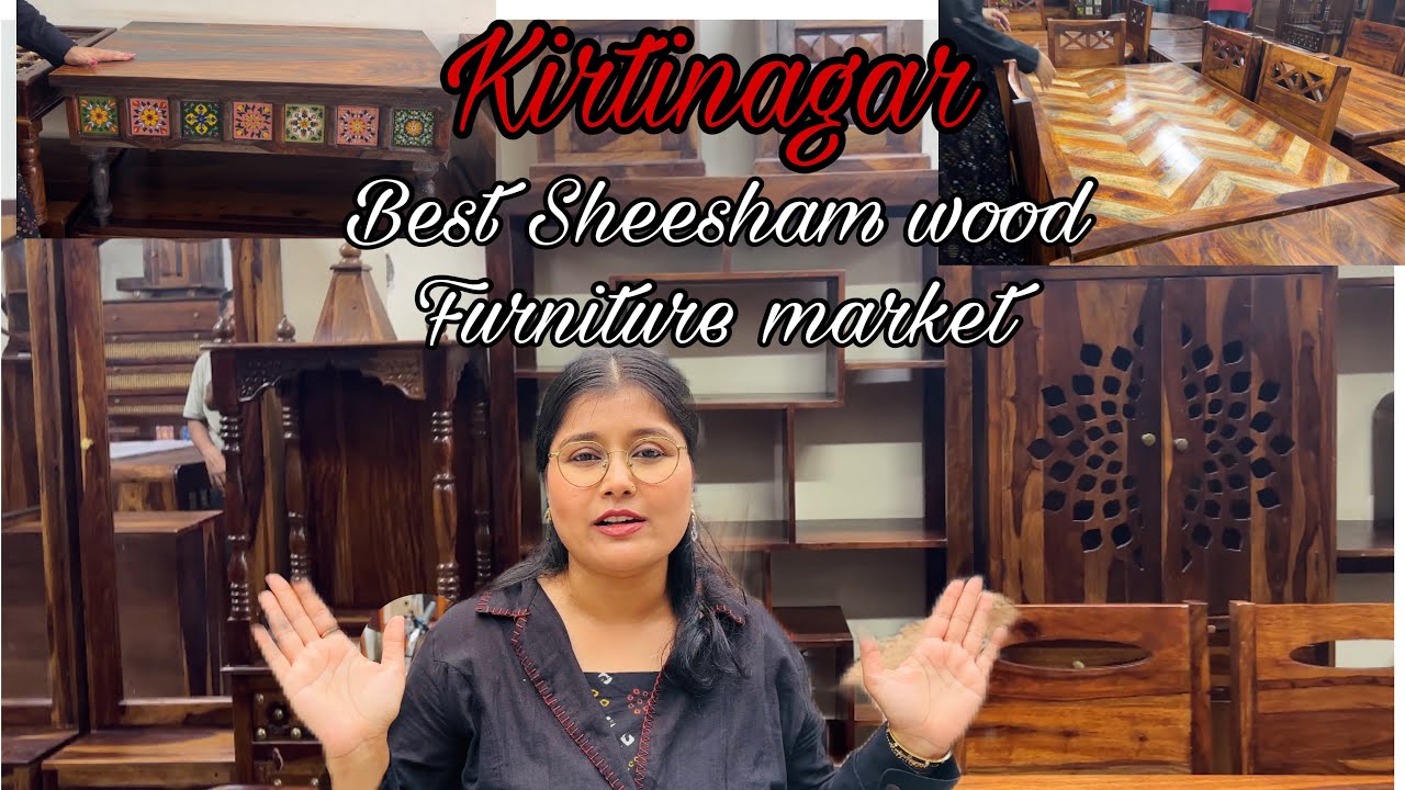 Kirti Nagar furniture Market Delhi | Best & Affordable Sheesham wood furniture market 