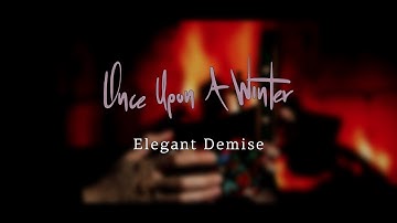 Once Upon A Winter - Elegant Demise [Music Video]