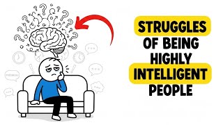 Why Highly Intelligent People Struggle More Than Others