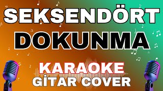 Seksendört - Dokunma (Gitar Cover Karaoke) Resimi