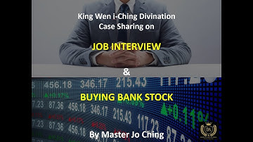 King Wen i Ching Case Studies on Job Offer and Buying Bank Stock