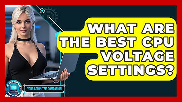 What Are The Best CPU Voltage Settings? - Your Computer Companion