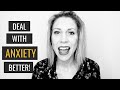 How To Deal with Anxiety Better