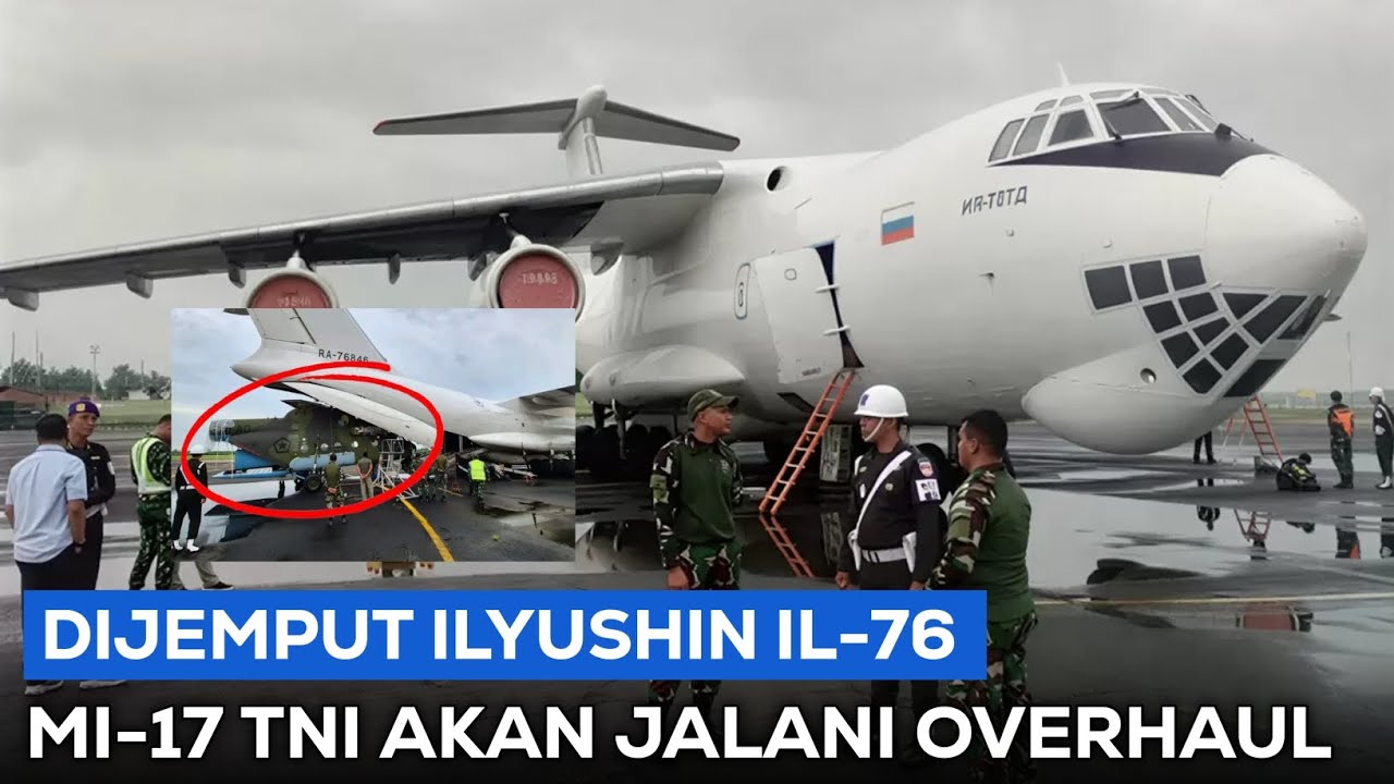 IL-76 RUSIA MENDARAT DI PUSPENERBAD SEMARANG, ANGKUT MI-17 TNI AD UNTUK PERAWATAN/OVERHAUL