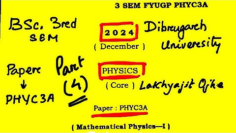 BSc 3rd SEM solved paper PHYC3A Mathematical Physics Dibrugarh University FYUGP 2024 Part4