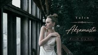 Yalın - Akşamüstü (Korteks Deep House)