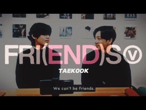Taekook  FRIENDS