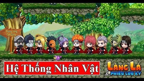 Làng Lá Phiêu Liêu Ký : Giới Thiệu Hệ Thông Nhân Vật Và Kỹ Năng | Bạn Thích Nhân Vật Nào?