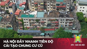 Hà Nội đẩy nhanh tiến độ cải tạo chung cư cũ | Tin tức mới nhất hôm nay