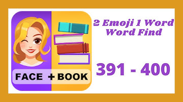 2 Emoji 1 Word Word Find Level 391 - 400 Answers
