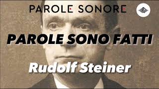 Rudolf Steiner - Parole Sono Fatti - Parole Sonore