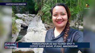 NEWS: PANNAKAPADUR-AS KAS TOURIST SPOT TI COTCOT RIVER SADIAY, IFUGAO, MAKIDKIDDAW