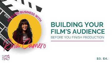S3. E4. Building Your Film’s Audience Before You Finish Production