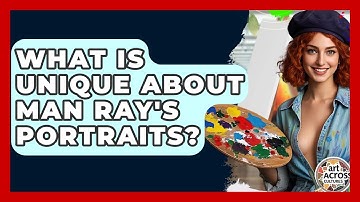 What Is Unique About Man Ray