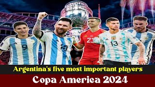 Argentina's five most important players at Copa America 2024