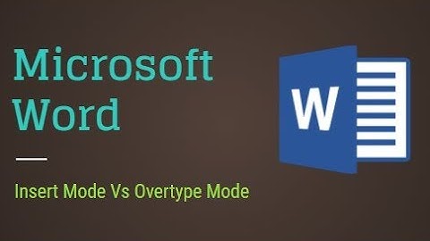 Insert mode Vs Overtype mode (MS Word 2013)