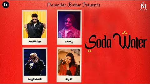 Soda Water Song - Maninder Buttar | Ammy Virk | New Song | Anjali Arora | Maninder Buttar New Song |