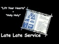 Late Late Service - &quot;Lift Your Heads + Holy Holy&quot;