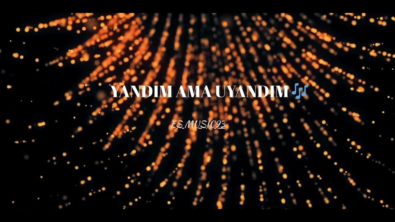 YANDIM AMA UYANDIM 🎵 