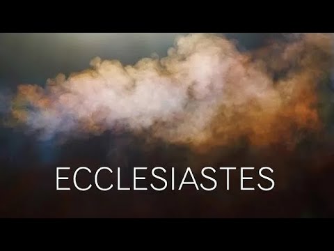 Ecclesiastes 11:1-12:8