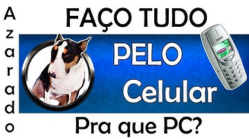 Faço tudo pelo celular.