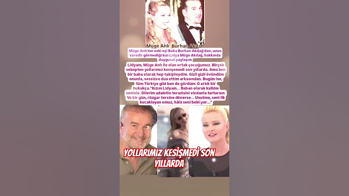 MÜGE ANLI'NIN ESKİ EŞİ BURHAN AKDAĞ KIZIM İLE SON YILLARDA YOLLARIMKZ KESİŞMESİ DUYGUSAL SÖZLER