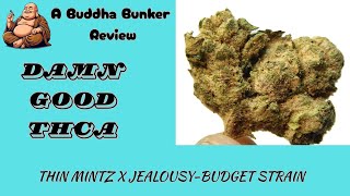 BUDGET THCA - $12 Eighth Thin Mintz x Jealousy. DAMN GOOD Legal THCA Flower Review