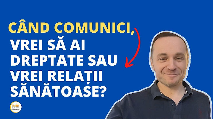 Când comunici, vrei să ai dreptate sau vrei relații sănătoase?