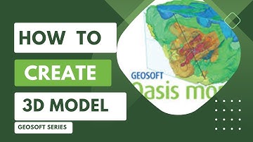 Geosoft Oasis Montaj - How to Create 3D Model