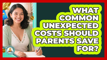 What Common Unexpected Costs Should Parents Save For? - Budgeting as a Parent