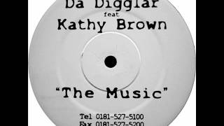 Da Digglar feat. Kathy Brown - The Music