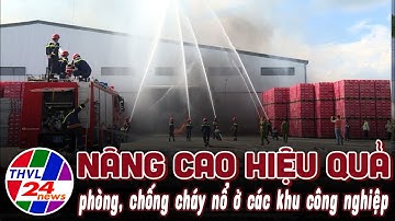 Nâng cao hiệu quả phòng, chống cháy nổ ở các khu công nghiệp