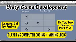 Unity Game Development - Lecture # 6 | Tic Tac Toe Part 2 - Player vs Computer Coding & wining logic